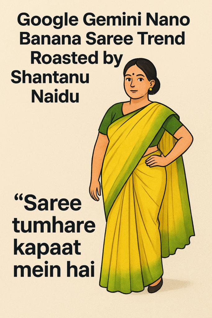 Google Gemini Nano Banana AI Saree Trend Roasted by Ratan Tata’s Aide Shantanu Naidu, Says “Saree Tumhare Kapat Mein Hai”
